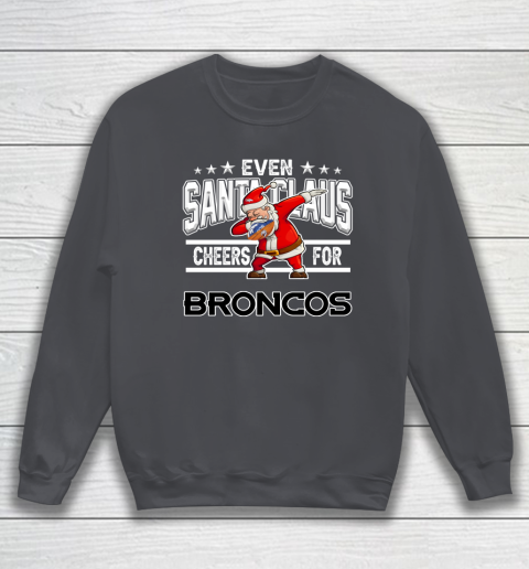 Denver Broncos Even Santa Claus Cheers For Christmas NFL Sweatshirt 4