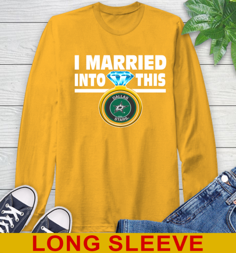 Dallas Stars NHL Hockey I Married Into This My Team Sports Long Sleeve T-Shirt 2