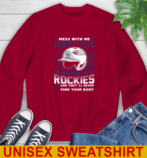 MLB Baseball Colorado Rockies Mess With Me I Fight Back Mess With My Team And They'll Never Find Your Body Shirt Sweatshirt 9