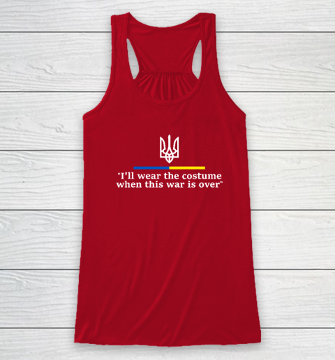 I'll Wear the Costume when This War Is Over Racerback Tank 3