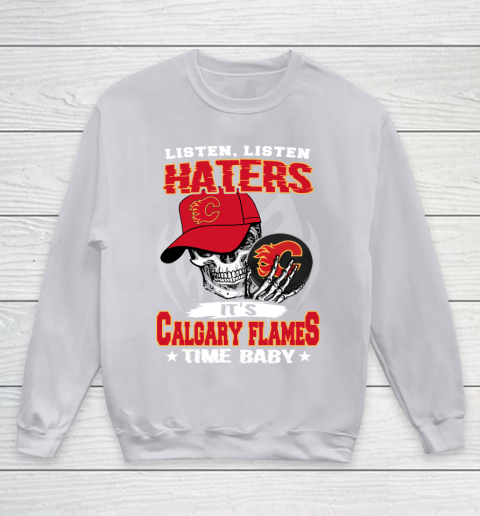 Listen Haters It is FLAMES Time Baby NHL Youth Sweatshirt 3