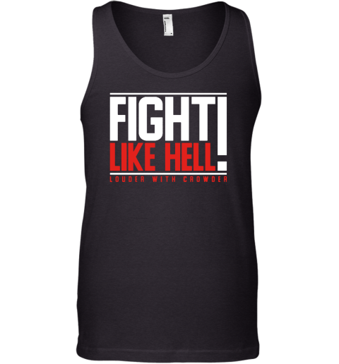 Fight Like Hell Louder With Crowder Tank Top