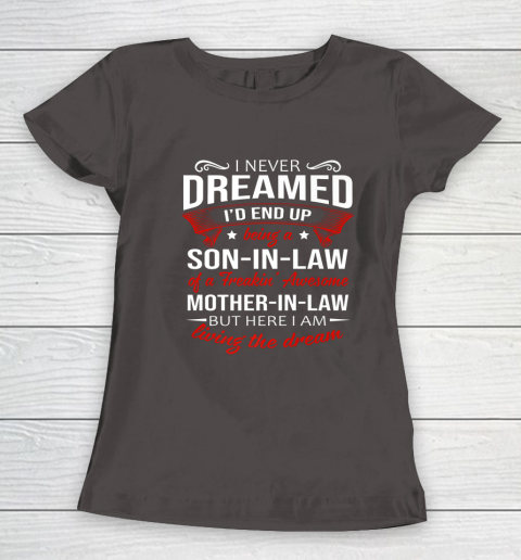 I Never Dreamed I d End Up Being A Son In Law Awesome Gifts Women's T-Shirt 7