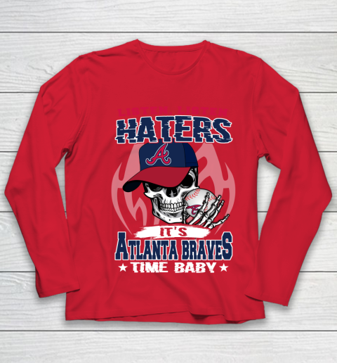 Listen Haters It is BRAVES Time Baby MLB Youth Long Sleeve 8