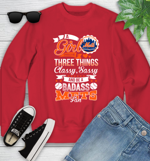 New York Mets MLB Baseball A Girl Should Be Three Things Classy Sassy And A Be Badass Fan Youth Sweatshirt 8
