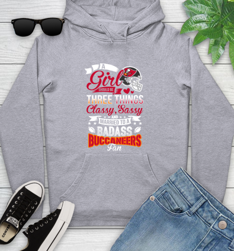 Tampa Bay Buccaneers NFL Football A Girl Should Be Three Things Classy Sassy And A Be Badass Fan Youth Hoodie 6