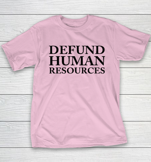 Defund Human Resources Youth T-Shirt 6