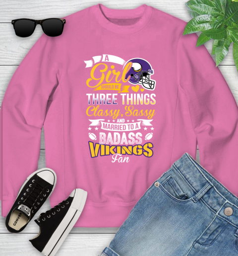 Minnesota Vikings NFL Football A Girl Should Be Three Things Classy Sassy And A Be Badass Fan Youth Sweatshirt 6