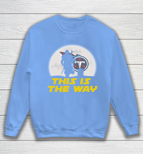 Tennessee Titans NFL Football Star Wars Yoda And Mandalorian This Is The Way Sweatshirt 8