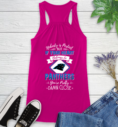 NFL Football Carolina Panthers Nobody Is Perfect But If Your Heart Belongs To Panthers You're Pretty Damn Close Shirt Racerback Tank 5