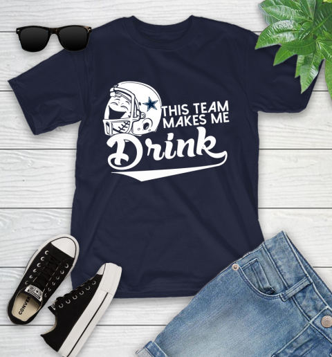 Dallas Cowboys NFL Football This Team Makes Me Drink Adoring Fan Youth T-Shirt 3 Dallas Cowboys NFL Football This Team Makes Me Drink Adoring Fan Youth T-Shirt - Image 3