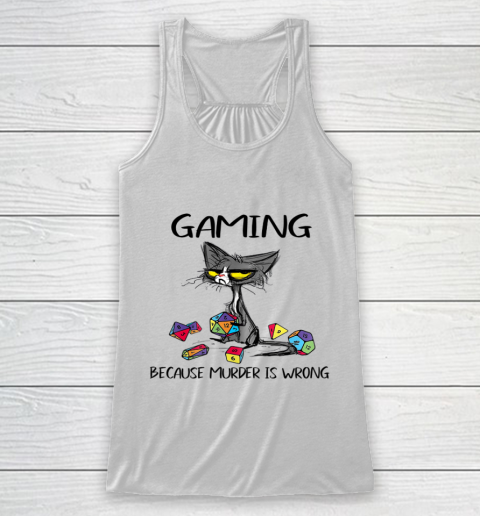 Gaming Because Murder Is Wrong Funny Cats Lovers Gamer Racerback Tank