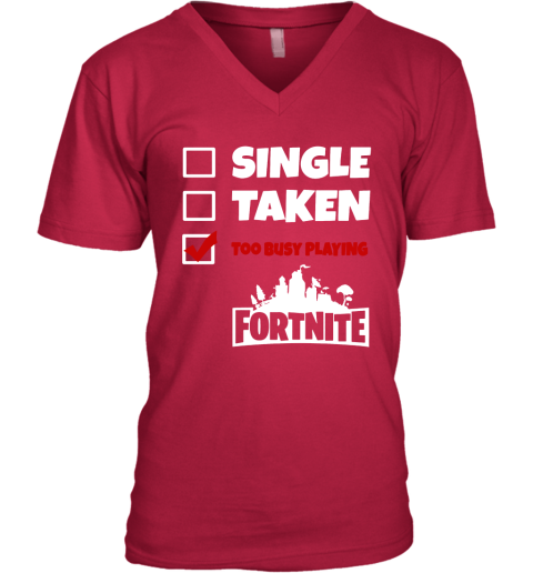 nllx single taken too busy playing fortnite battle royale shirts v neck unisex 8 front cherry red