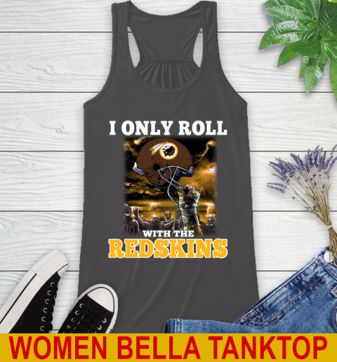 Washington Redskins NFL Football I Only Roll With My Team Sports Racerback Tank 10