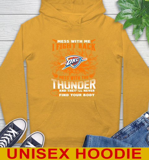 NBA Basketball Oklahoma City Thunder Mess With Me I Fight Back Mess With My Team And They'll Never Find Your Body Shirt Hoodie 2