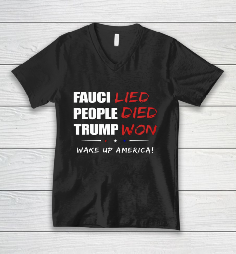Trump Won Tshirt  Fauci Lied People Died Wake up America V-Neck T-Shirt