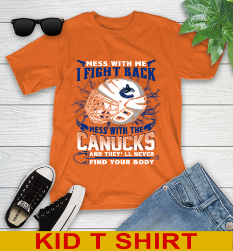 Vancouver Canucks Mess With Me I Fight Back Mess With My Team And They'll Never Find Your Body Shirt Youth T-Shirt 8