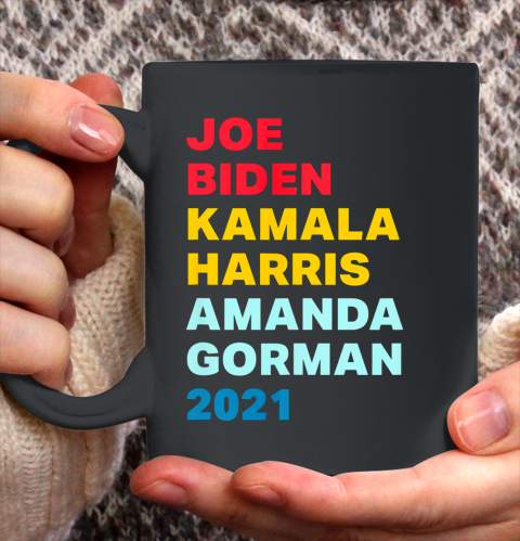 Amanda Gorman Shirt Joe Biden Kamala Harris Amanda Gorman 2021 Ceramic Mug 11oz