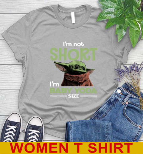 I'm Not Short I'm Baby Yoda Size Funny Star Wars Shirts 89