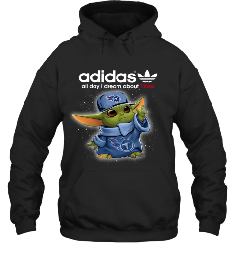 Baby Yoda Adidas All Day I Dream About Tennessee Titans Hoodie