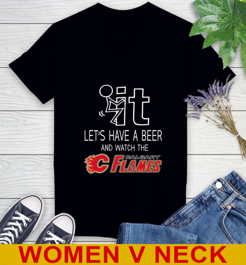 Calgary Flames Hockey NHL Let's Have A Beer And Watch Your Team Sports Women's V-Neck T-Shirt