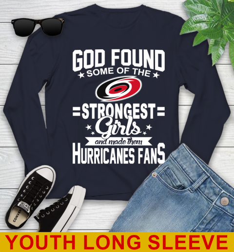Carolina Hurricanes NHL Football God Found Some Of The Strongest Girls Adoring Fans Youth Long Sleeve 2