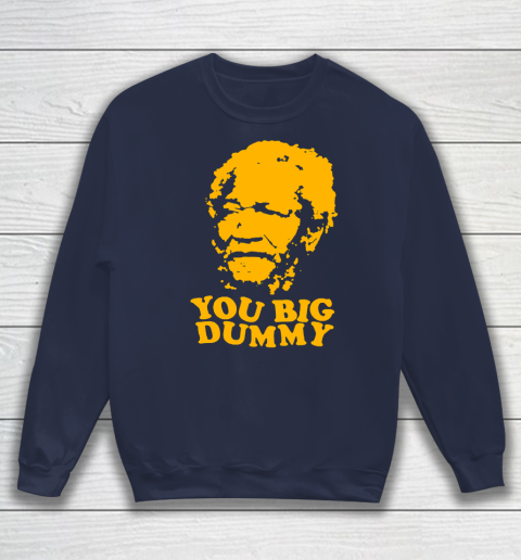 Fred Sanford T Shirt You Big Dummy Love Fred Sanford and Son Sweatshirt 2