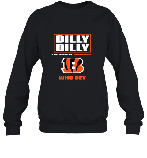 Dilly Dilly A True Friend Of The Cincinnati Begals Sweatshirt