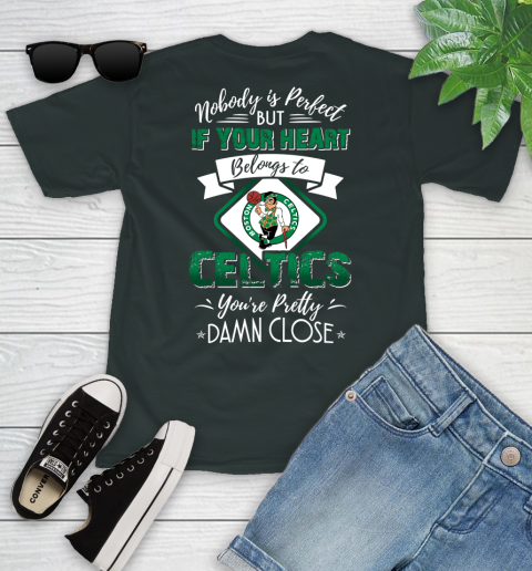 NBA Basketball Boston Celtics Nobody Is Perfect But If Your Heart Belongs To Celtics You're Pretty Damn Close Shirt Youth T-Shirt 5