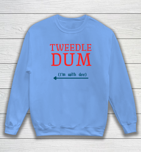 Tweedle Dum I'm With Dee Couple And Friends Funny Lazy Costume Sweatshirt 7