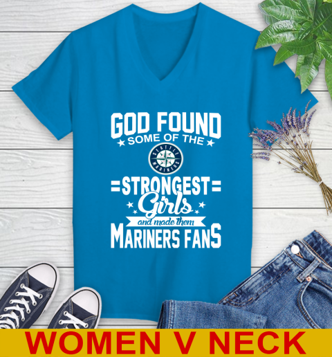 Seattle Mariners MLB Baseball God Found Some Of The Strongest Girls Adoring Fans Women's V-Neck T-Shirt 7