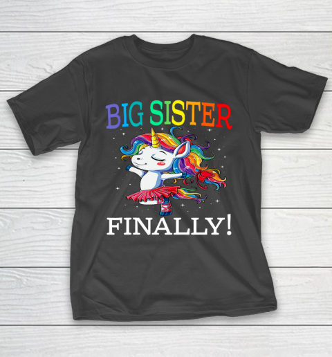 Big Sister Finally Unicorn Shirt Unicorn shirt for Girl T-Shirt
