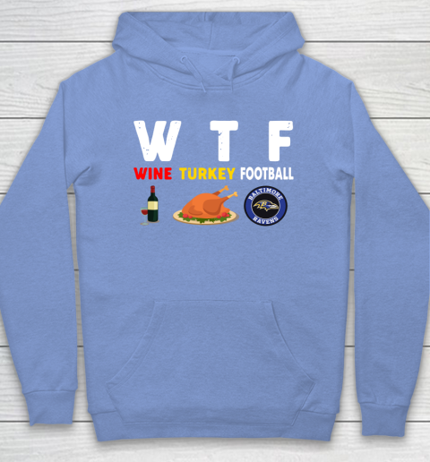 Baltimore Ravens Giving Day WTF Wine Turkey Football NFL Hoodie 8