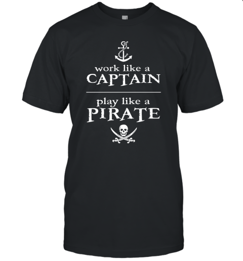 Work Like A Captain Play Like A Pirate Unisex Jersey Tee