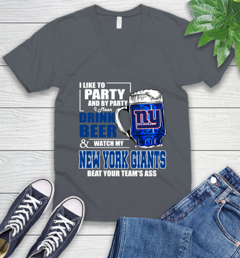 NFL I Like To Party And By Party I Mean Drink Beer and Watch My New York Giants Beat Your Team's Ass Football V-Neck T-Shirt 4