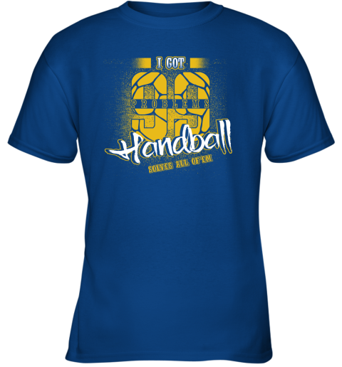 I Got 99 Problems Handball Solves All Of'em Youth T-Shirt 5 I Got 99 Problems Handball Solves All Of'em Youth T-Shirt - Image 5