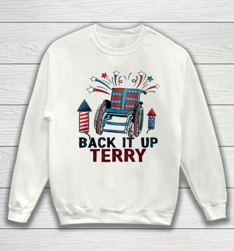 Back It Up Terry Put It In Reverse Funny 4th Of July Us Flag Shirt Sweatshirt