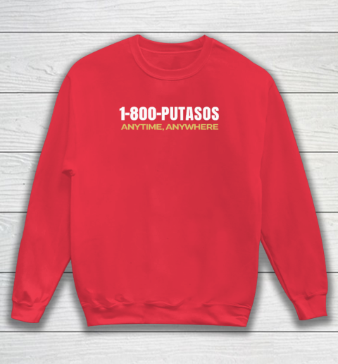 1 800 Putasos Anytime Anywhere Sweatshirt 6