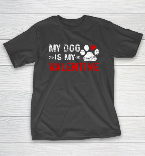 Valentine Day My Dog Is My Valentine Heart Dog Owner Lover T-Shirt