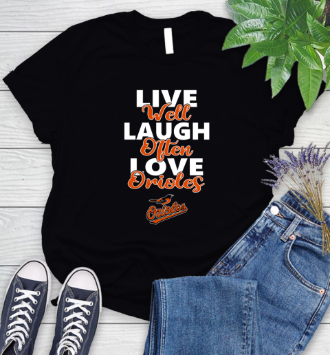 MLB Baseball Baltimore Orioles Live Well Laugh Often Love Shirt Women's T-Shirt