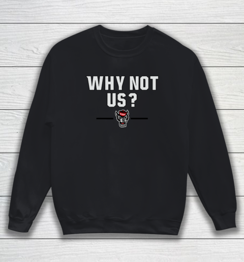 Why Not Us Sweatshirt