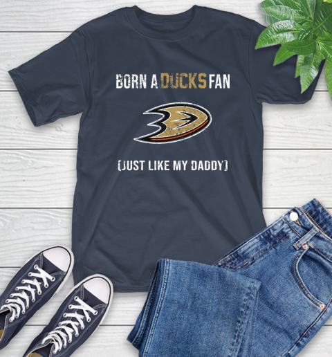 NHL Anaheim Ducks Hockey Loyal Fan Just Like My Daddy Shirt T-Shirt 3
