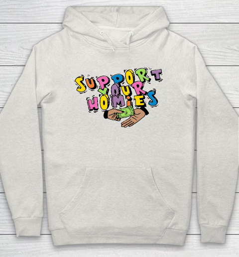 Support Your Homies Hoodie 8