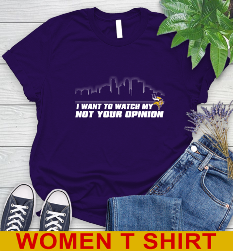 Minnesota Vikings NFL I Want To Watch My Team Not Your Opinion Women's T-Shirt 4