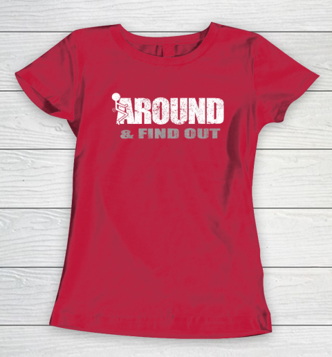 Fuck Around And Find Out Funny Women's T-Shirt 7