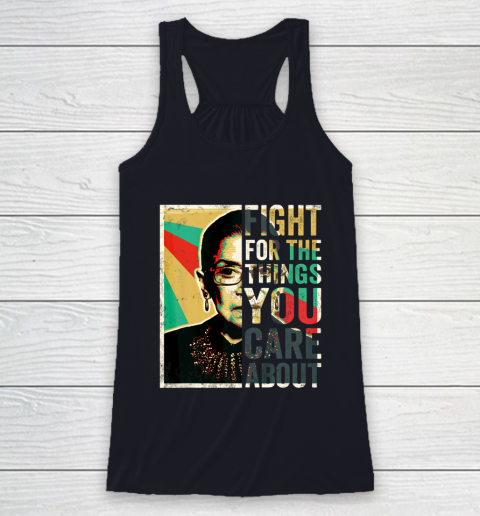 Notorious RBG Shirt Fight For The Things You Care About Vintage Rbg Racerback Tank 7