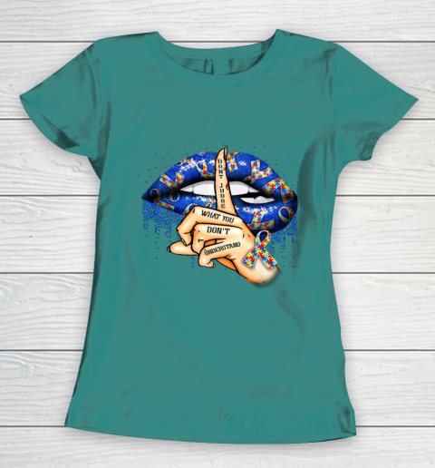 Autism Lips Don t Judge What You Don t Understand Autism Mom Women's T-Shirt 10