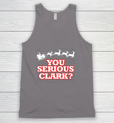 Christmas Vacation You Serious Clark Tank Top 6
