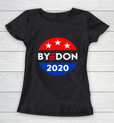 ByeDon 2020 Bye Don Anti Trump Vote Joe Biden Women's T-Shirt