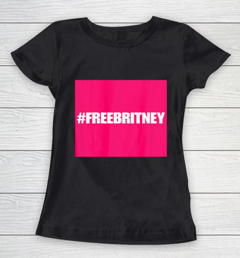 Free Britney FreeBritney Hashtag FreeBritney Women's T-Shirt